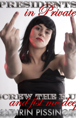 Screw The E.U. – and fist me deep