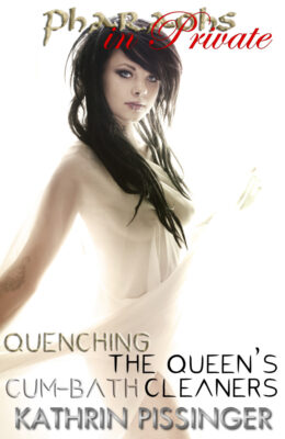 STORY SUNDAY: Quenching the Queen’s Cum-Bath Cleaners